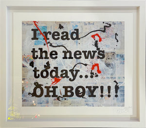 I READ THE NEWS TODAY... OH BOY!!! - Limited edition of 10